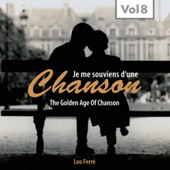 Je me souviens d'une chanson: The Golden Age of Chanson, Vol. 8 - Leo Ferre