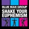 Shake Your Euphemism - Blue Man Group lyrics