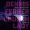 Church Lady (Thommy & Spen Main Mix) - Dennis Ferrer lyrics