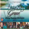 Amazed by Grace Bishop McKissick (4/25/12) (feat. Bishop Rudolph McKissick) album lyrics, reviews, download