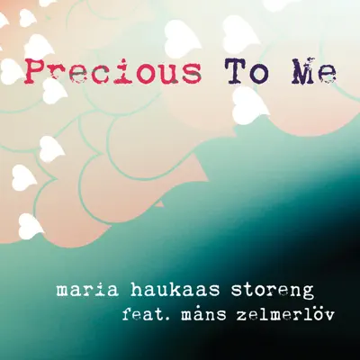 Precious to Me (feat. Måns Zelmerlöv) - Single - Maria Haukaas Storeng