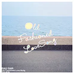 Old Fashioned Love Song - Single - Rag Fair Old Fashioned Love Song - Single - Rag Fair