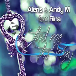 Find Me the Way - The Remixes (feat. Rina) - EP by Aleris & Andy M album reviews, ratings, credits