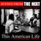 This American Life (Main) - The Next lyrics