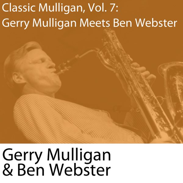 Classic Mulligan, Vol. 7 (Gerry Mulligan Meets Ben Webster) by