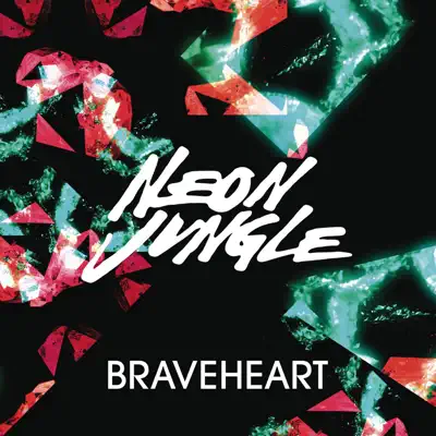 Braveheart (Remixes) - Single - Neon Jungle