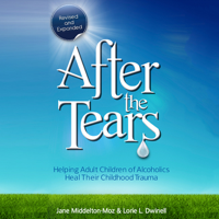 Lorie Dwinell & Jane Middleton-Moz - After the Tears: Helping Adult Children of Alcoholics Heal Their Childhood Trauma (Unabridged) artwork