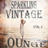 Sparkling Vintage Lounge, Vol. 1 (Flavoured With Balearic Chill Out Beats), 2013