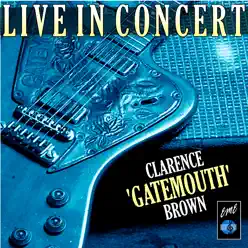 Clarence "Gatemouth" Brown - Live in Concert - Clarence 'Gatemouth' Brown Clarence "Gatemouth" Brown - Live in Concert - Clarence 'Gatemouth' Brown