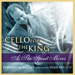 Cello for the King - As the Spirit Moves (Live) by Doug Ott album reviews, ratings, credits