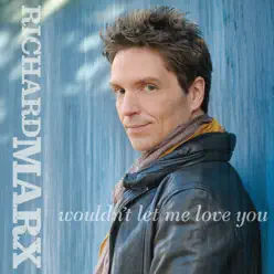 Wouldn't Let Me Love You - Single - Richard Marx