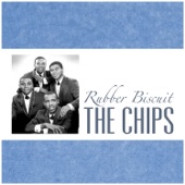 The Chips - Rubber Biscuit