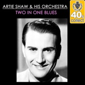 Artie Shaw and His Orchestra - Two in One Blues (Remastered)