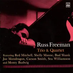 Trio & Quartet (feat. Stu Williamson, Shelly Mane, Bud Shank, Joe Mondragon & Monty Budwig) - Russ Freeman Trio & Quartet (feat. Stu Williamson, Shelly Mane, Bud Shank, Joe Mondragon & Monty Budwig) - Russ Freeman