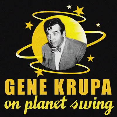 Gene Krupa On Planet Swing - Gene Krupa
