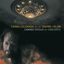 Tierra Colorada en el Teatro Colón: Chango Spasiuk en Concierto (En Vivo) - Chango Spasiuk