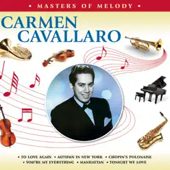 Masters of Melody Carmen Cavallaro - Carmen Cavallaro Masters of Melody Carmen Cavallaro - Carmen Cavallaro