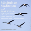 Mindfulness Meditations With Mark Williams: Exploring the Difficult - Mark Williams