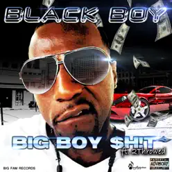 Big Boy Shit (feat. 2Throwed) - Single - Black Boy Big Boy Shit (feat. 2Throwed) - Single - Black Boy