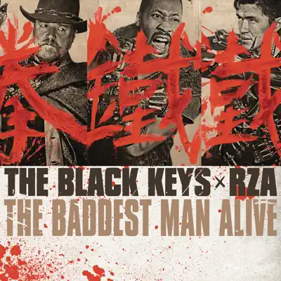 The Baddest Man Alive (feat. RZA) [From "the Man With the Iron Fists"] - Single - The Black Keys