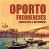 Oporto Frequencies - Single album lyrics, reviews, download