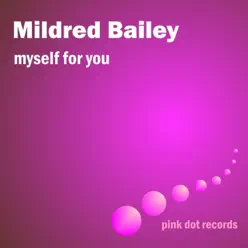 Myself For You - Mildred Bailey Myself For You - Mildred Bailey