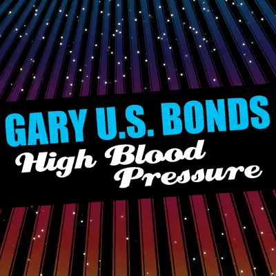 High Blood Pressure - Gary 'U.S.' Bonds High Blood Pressure - Gary 'U.S.' Bonds