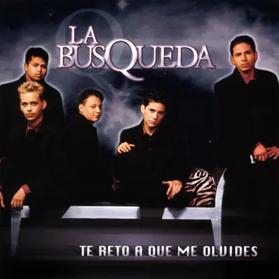 Te Reto a Que Me Olvides - La Búsqueda