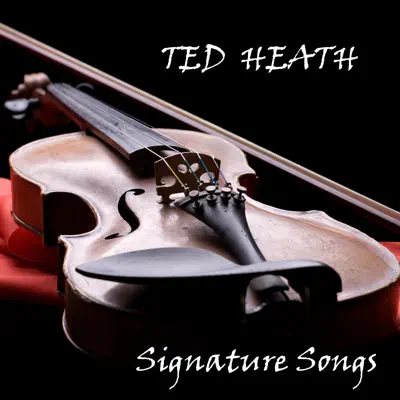 The Signature Songs - Ted Heath