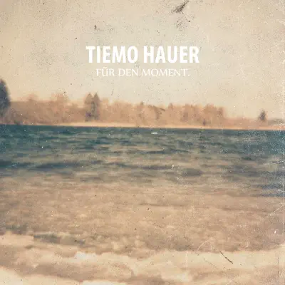 Für den Moment. (Bonus Track Version) - Tiemo Hauer