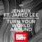 Turn Your World Around (feat. Jared Lee) - Jenaux lyrics