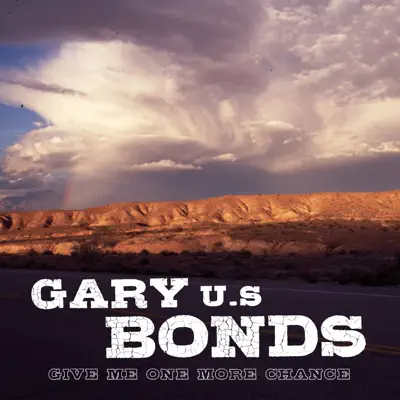 Give Me One More Chance - Gary 'U.S.' Bonds Give Me One More Chance - Gary 'U.S.' Bonds