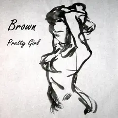 Pretty Girl - Single by Brown album reviews, ratings, credits