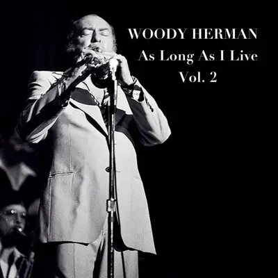 As Long as I Live, Vol. 2 - Woody Herman
