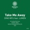 Take Me Away (DSF Remix) (feat. Lumen) - Dino MFU lyrics