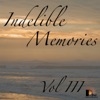 Indelible Memories Vol. 3