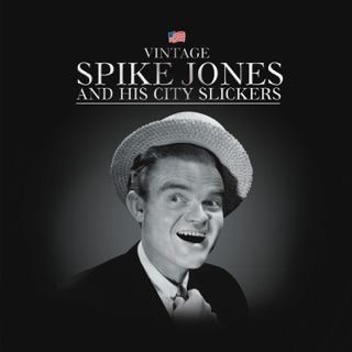 Spike Jones His City Slickers On Apple Music