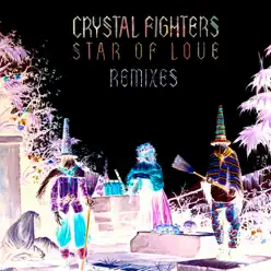 Star of Love - Remixes - Crystal Fighters