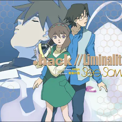 .hack//Liminality opening theme  edge / ending theme  Tasogare no umi - Single - See-Saw