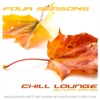 Four Seasons Chill Lounge Autumn Edition (Relaxing Moments With 27 Best Downbeat And Smooth Ambient & Chillout Tunes), 2012
