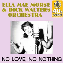 No Love, No Nothing (Remastered) - Single - Ella Mae Morse No Love, No Nothing (Remastered) - Single - Ella Mae Morse