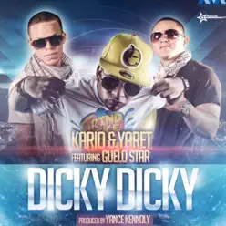 Dicky Dicky (feat. Guelo Star) - Single - Kario y Yaret