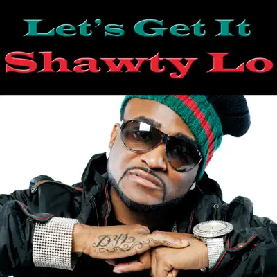 Let's Get It - Shawty Lo
