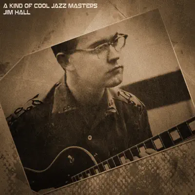 A Kind of Cool Jazz Masters (Remastered) - Jim Hall