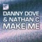 Make Me (Dub Mix) - Danny Dove & Nathan C lyrics