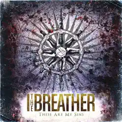 These Are My Sins - I, The Breather