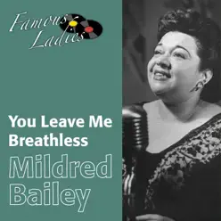 You Leave Me Breathless (Famous Ladies) - Mildred Bailey You Leave Me Breathless (Famous Ladies) - Mildred Bailey