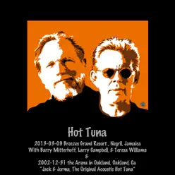 2013-03-09 Breezes Grand Resort , Negril, Jamaica & 2002-12-31 the Arena in Oakland, Oakland, CA (Live) - Hot Tuna