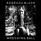Wrecking Ball - Rebecca Black lyrics