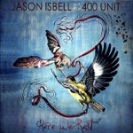 Jason Isbell and the 400 Unit - Codeine